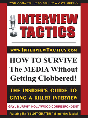 cover image of Interview Tactics! How to Survive the Media Without Getting Clobbered!: the Insider's Guide to Giving a Killer Interview!
